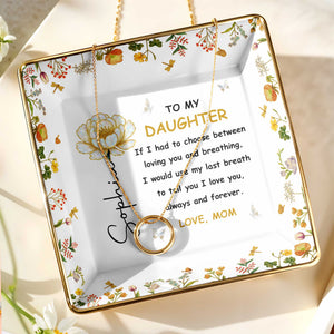 To My Daughter, Flowers and Butterfly - Personalized Custom Jewelry Dish, Ceramic Dish, Square Shape - DAU209_SCRF