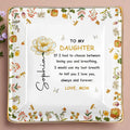 To My Daughter, Flowers and Butterfly - Personalized Custom Jewelry Dish, Ceramic Dish, Square Shape - DAU209_SCRF