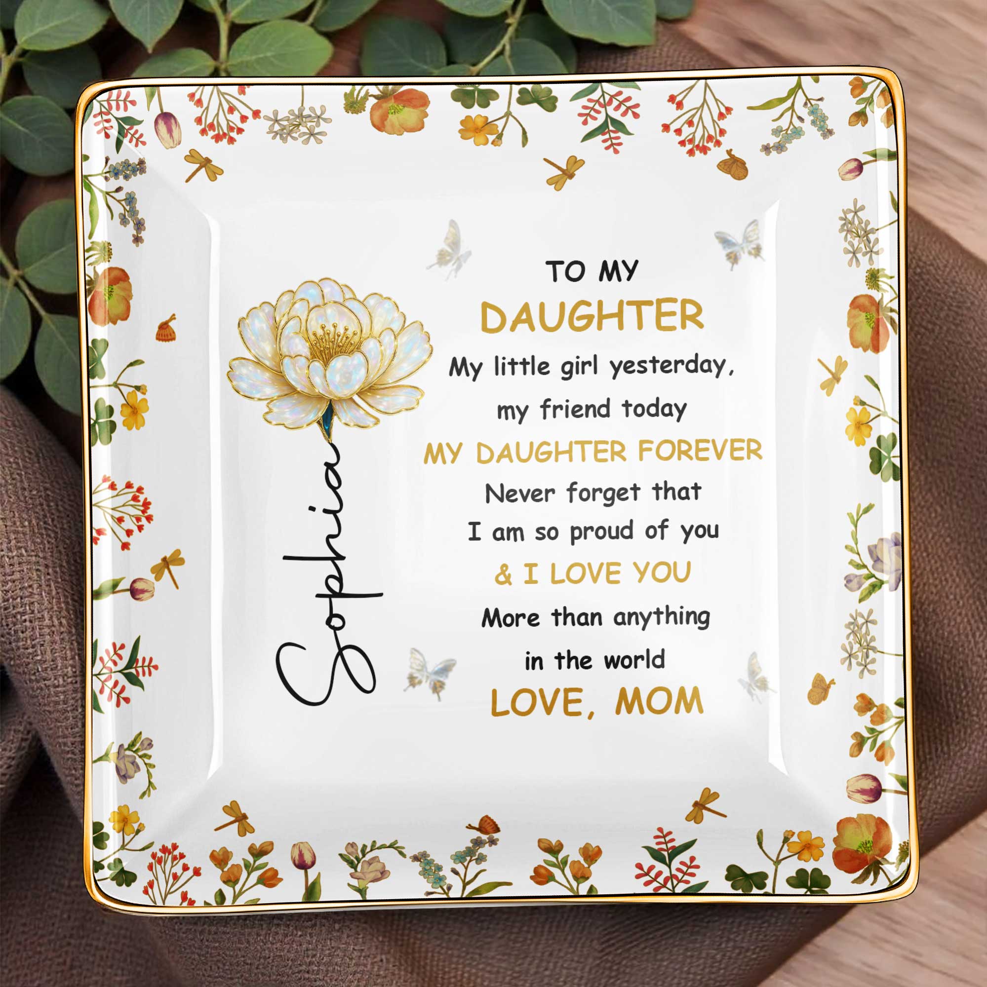 To My Daughter, Personal Love Message With Flowers - Personalized Custom Jewelry Dish, Ceramic Dish, Square Shape - DAU210_SCRF