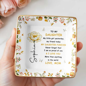 To My Daughter, Personal Love Message With Flowers - Personalized Custom Jewelry Dish, Ceramic Dish, Square Shape - DAU210_SCRF