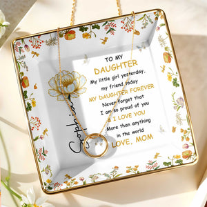 To My Daughter, Personal Love Message With Flowers - Personalized Custom Jewelry Dish, Ceramic Dish, Square Shape - DAU210_SCRF