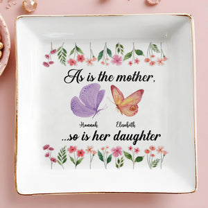 As Is The Mother, So Is Her Daughter Butterfly And Flowers - Personalized Custom Jewelry Dish, Square Ceramic Dish - DAU214_SCRD