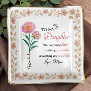 To My Daughter, Love From Mom, Beautiful Floral Design - Personalized Custom Jewelry Dish, Ceramic Dish, Square Shape - DAU217_SCRF