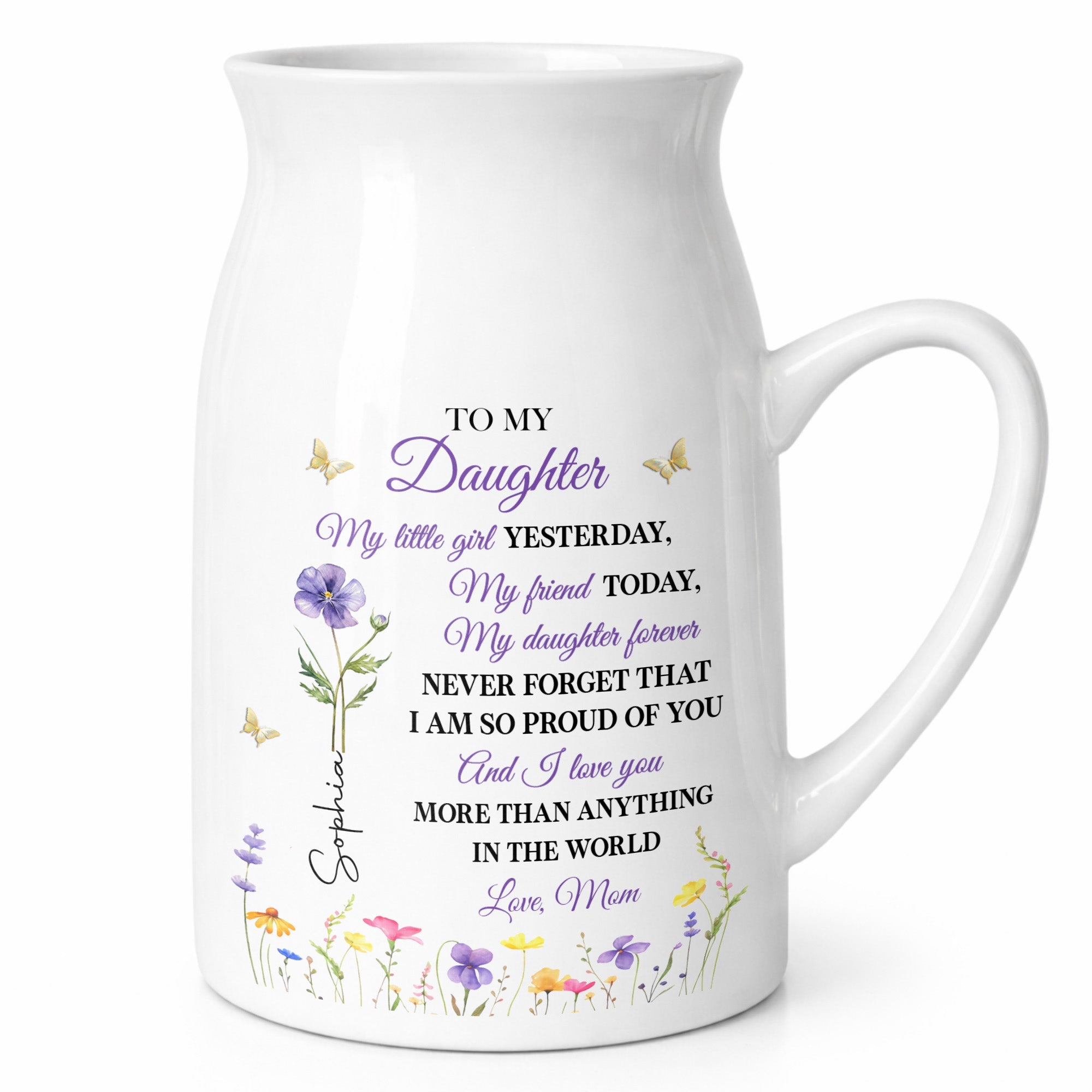 To My Daughter My Little Girl Yesterday Flower And Butterfly Design - Personalized Ceramic Flower Vase
