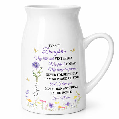 To My Daughter My Little Girl Yesterday Flower And Butterfly Design - Personalized Ceramic Flower Vase