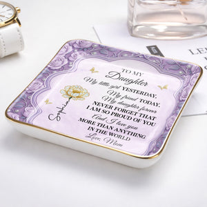 To My Daughter My Little Girl Flower And Butterflies - Personalized Custom Jewelry Dish, Ceramic Dish, Square Shape - DAU249_SCRF