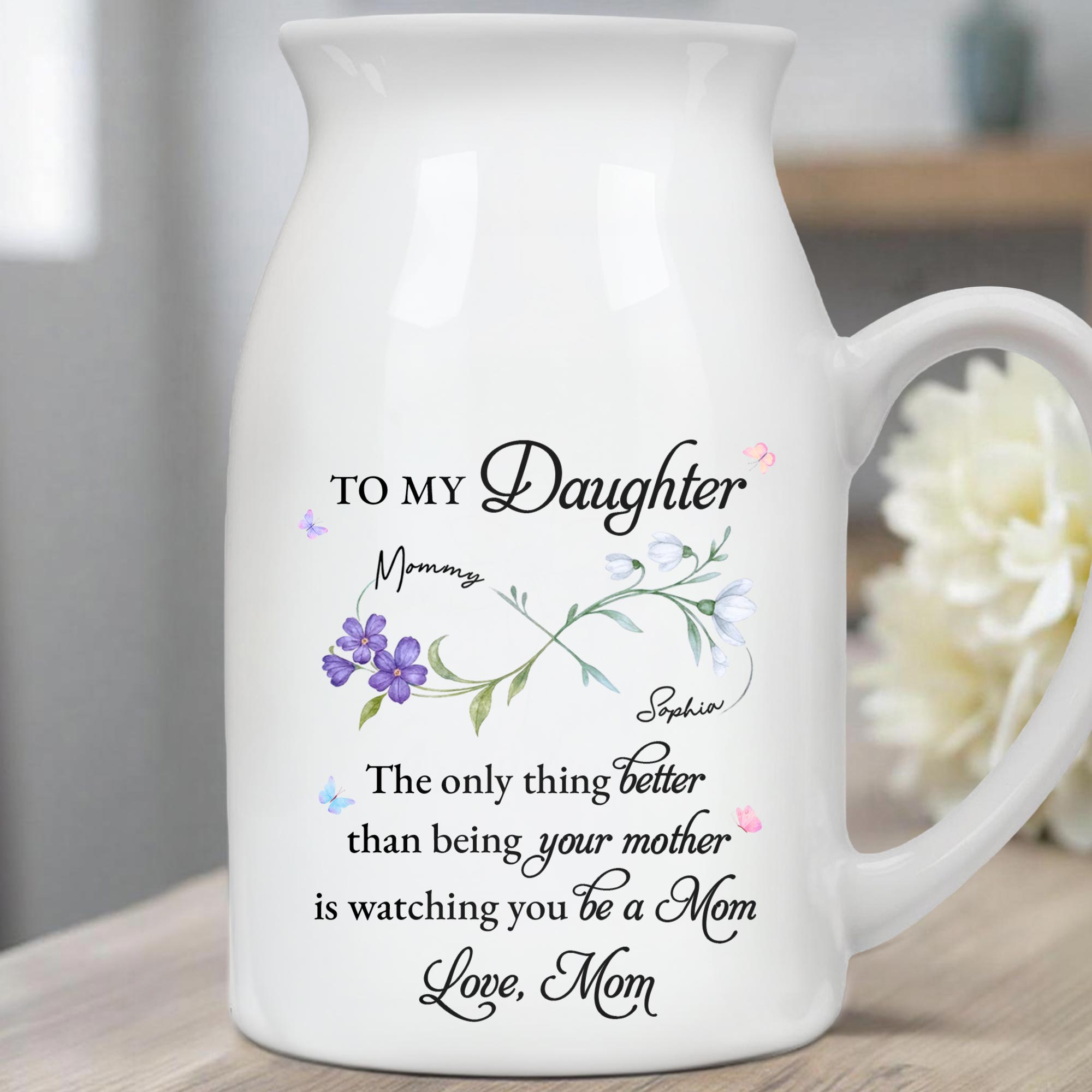 To My Daughter, The Only Thing Better, Flowers - Personalized Ceramic Flower Vase