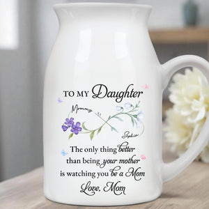To My Daughter, The Only Thing Better, Flowers - Personalized Ceramic Flower Vase