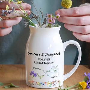 Mother & Daughter Forever Linked Together With Flowers - Personalized Ceramic Flower Vase