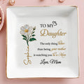 To My Daughter, Beautiful Floral Mother To Daughter Keepsake - Personalized Custom Jewelry Dish, Square Ceramic Dish - DAU263_SCRD