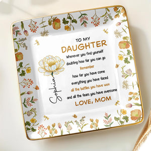 To My Daughter, Remember All The Battles, Flowers and Leaves Design - Personalized Custom Jewelry Dish, Ceramic Dish, Square Shape - DAU279_SCRF
