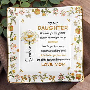 To My Daughter, Remember All The Battles, Flowers and Leaves Design - Personalized Custom Jewelry Dish, Ceramic Dish, Square Shape - DAU279_SCRF