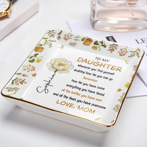 To My Daughter, Remember All The Battles, Flowers and Leaves Design - Personalized Custom Jewelry Dish, Ceramic Dish, Square Shape - DAU279_SCRF