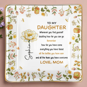 To My Daughter, Remember All The Battles, Flowers and Leaves Design - Personalized Custom Jewelry Dish, Ceramic Dish, Square Shape - DAU279_SCRF