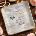 To My Daughter, Flower Design Jewelry Dish - Personalized Custom Jewelry Dish, Ceramic Dish, Square Shape - DAU291_SCRF