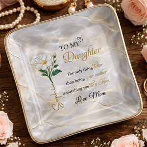 To My Daughter, Flower Design Jewelry Dish - Personalized Custom Jewelry Dish, Ceramic Dish, Square Shape - DAU291_SCRF