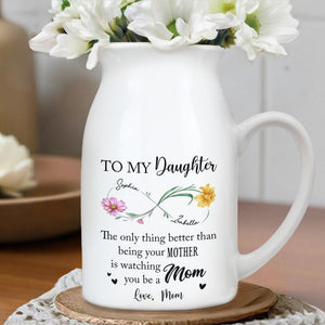 To My Daughter, The Joy Of Watching You Be A Mom - Personalized Ceramic Flower Vase