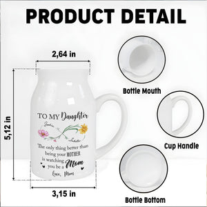 To My Daughter, The Joy Of Watching You Be A Mom - Personalized Ceramic Flower Vase