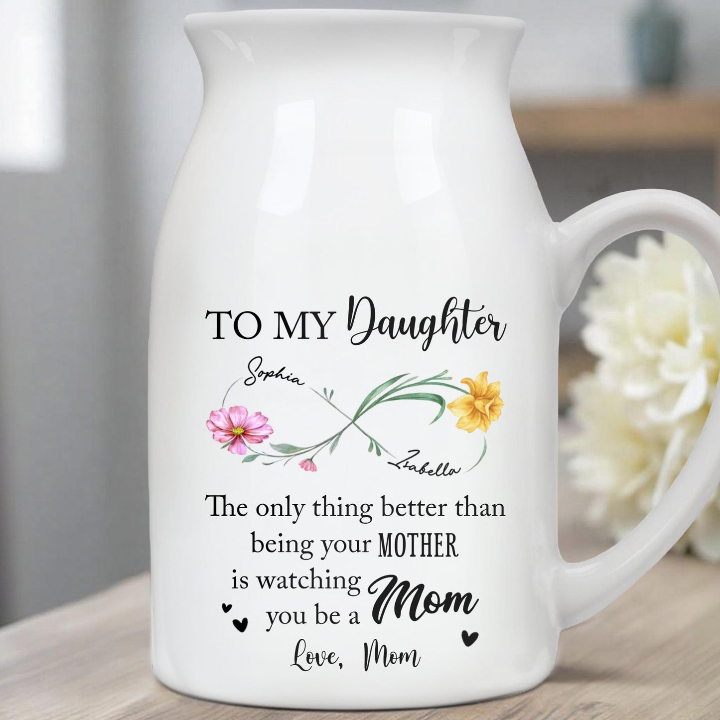 To My Daughter, The Joy Of Watching You Be A Mom - Personalized Ceramic Flower Vase