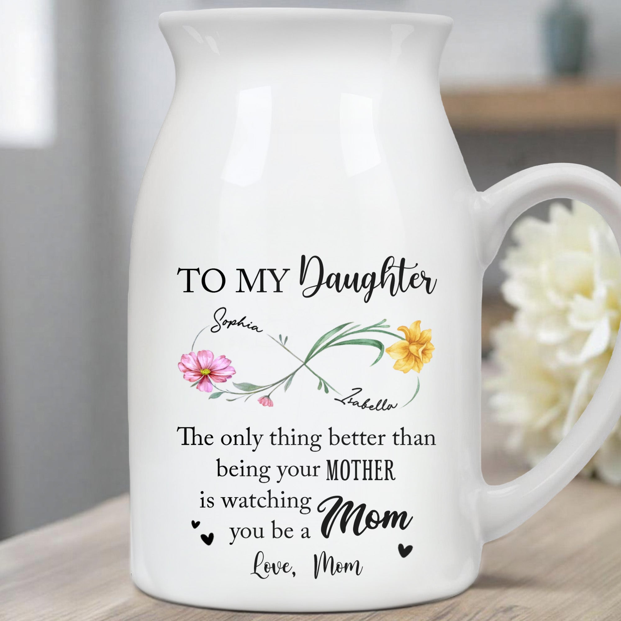 To My Daughter, The Joy Of Watching You Be A Mom - Personalized Ceramic Flower Vase