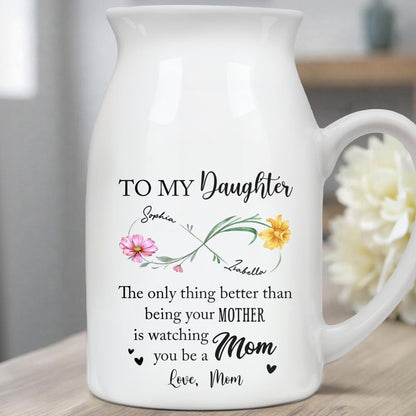 To My Daughter, The Joy Of Watching You Be A Mom - Personalized Ceramic Flower Vase