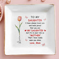 To My Daughter, Love And Pride In A Tulip Design - Personalized Custom Jewelry Dish, Square Ceramic Dish - DAU295_SCRD