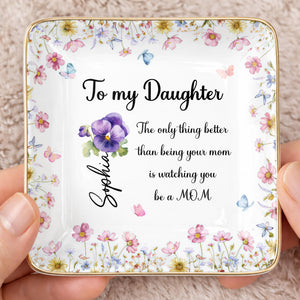To My Daughter, Flowers And Butterflies Ceramic Dish - Personalized Custom Jewelry Dish, Ceramic Dish, Square Shape - DAU296_SCRF