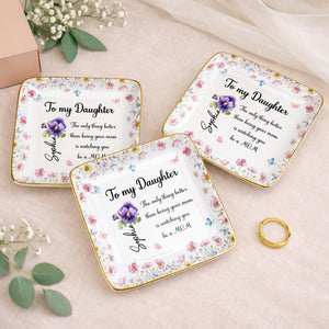 To My Daughter, Flowers And Butterflies Ceramic Dish - Personalized Custom Jewelry Dish, Ceramic Dish, Square Shape - DAU296_SCRF