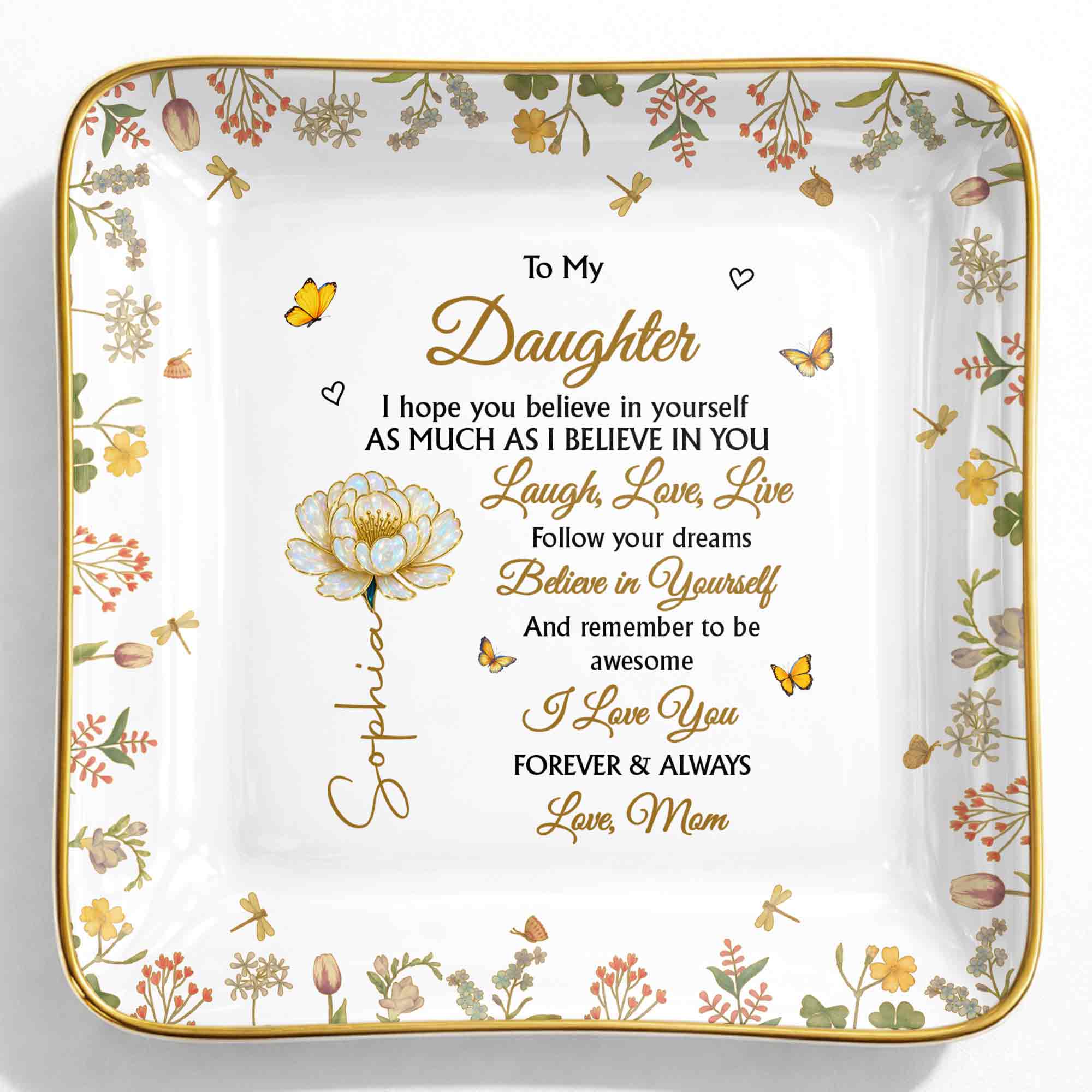 To My Daughter, Laugh, Love, Live, Flowers and Butterflies - Personalized Custom Jewelry Dish, Ceramic Dish, Square Shape - DAU299_SCRF