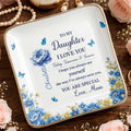 To My Daughter I Love You, Flowers And Butterflies - Personalized Custom Jewelry Dish, Ceramic Dish, Square Shape - DAU302_SCRF