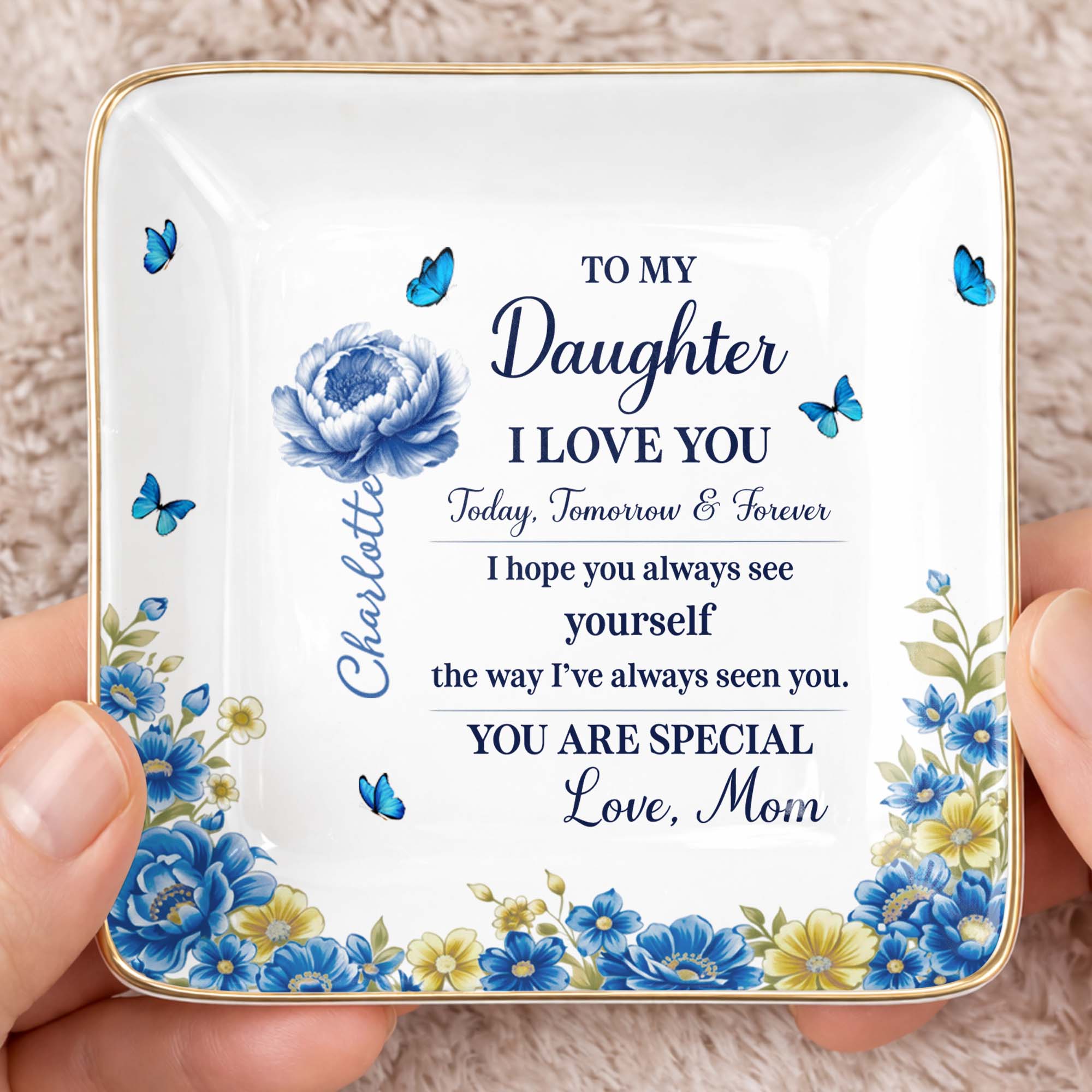 To My Daughter I Love You, Flowers And Butterflies - Personalized Custom Jewelry Dish, Ceramic Dish, Square Shape - DAU302_SCRF