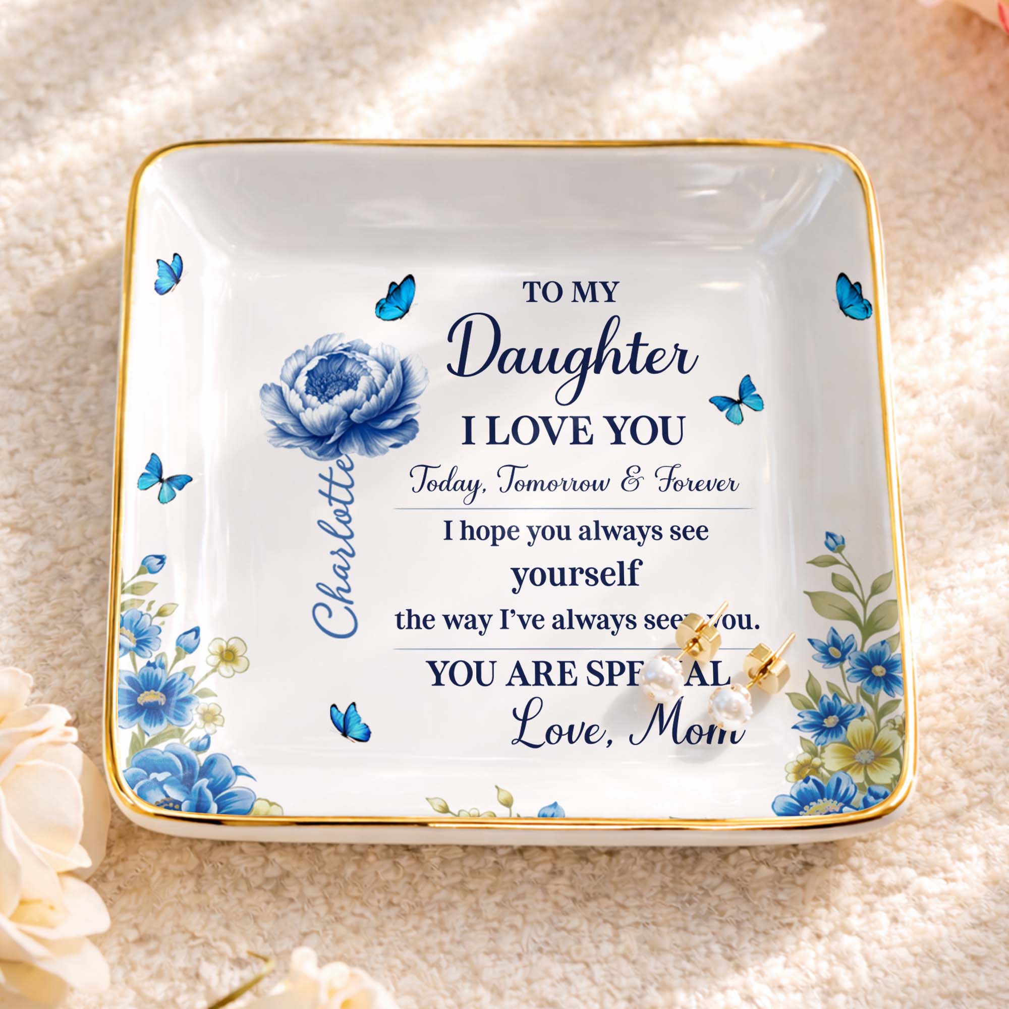 To My Daughter I Love You, Flowers And Butterflies - Personalized Custom Jewelry Dish, Ceramic Dish, Square Shape - DAU302_SCRF