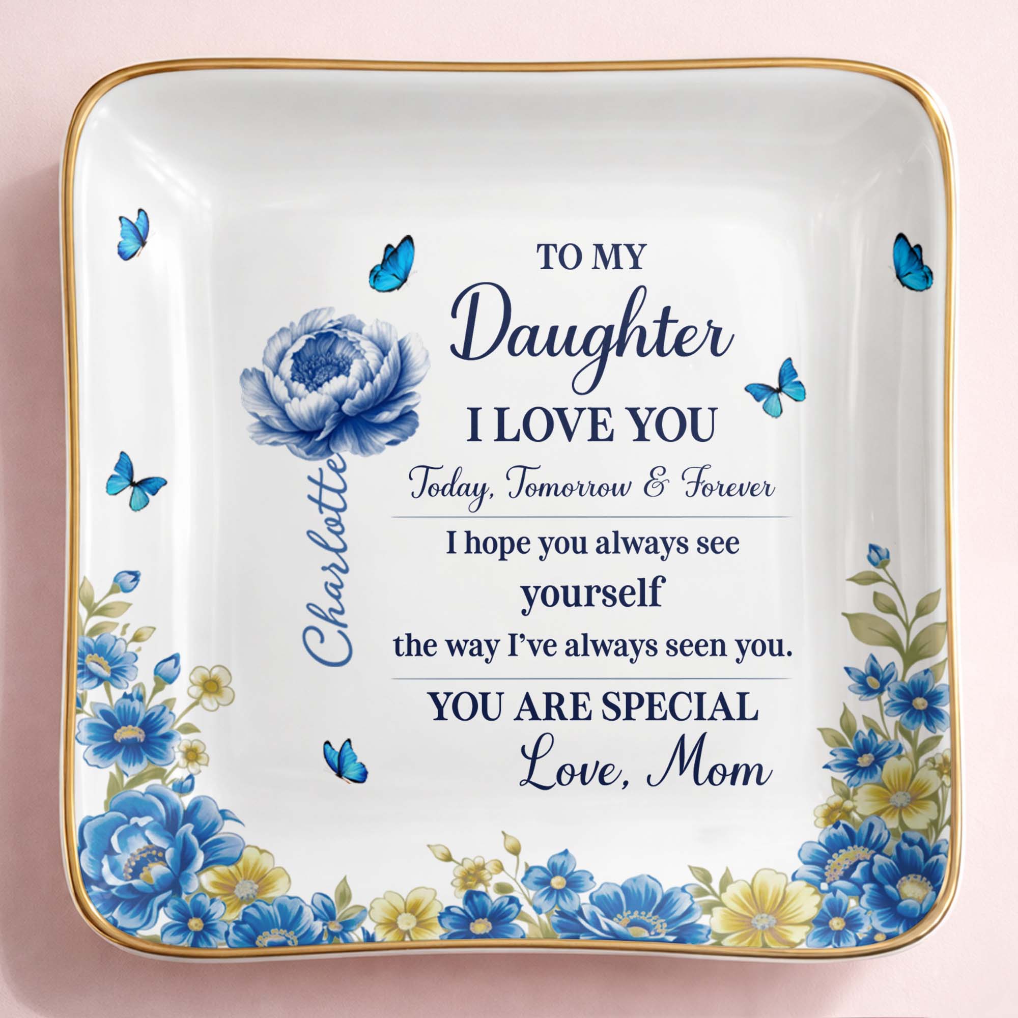 To My Daughter I Love You, Flowers And Butterflies - Personalized Custom Jewelry Dish, Ceramic Dish, Square Shape - DAU302_SCRF