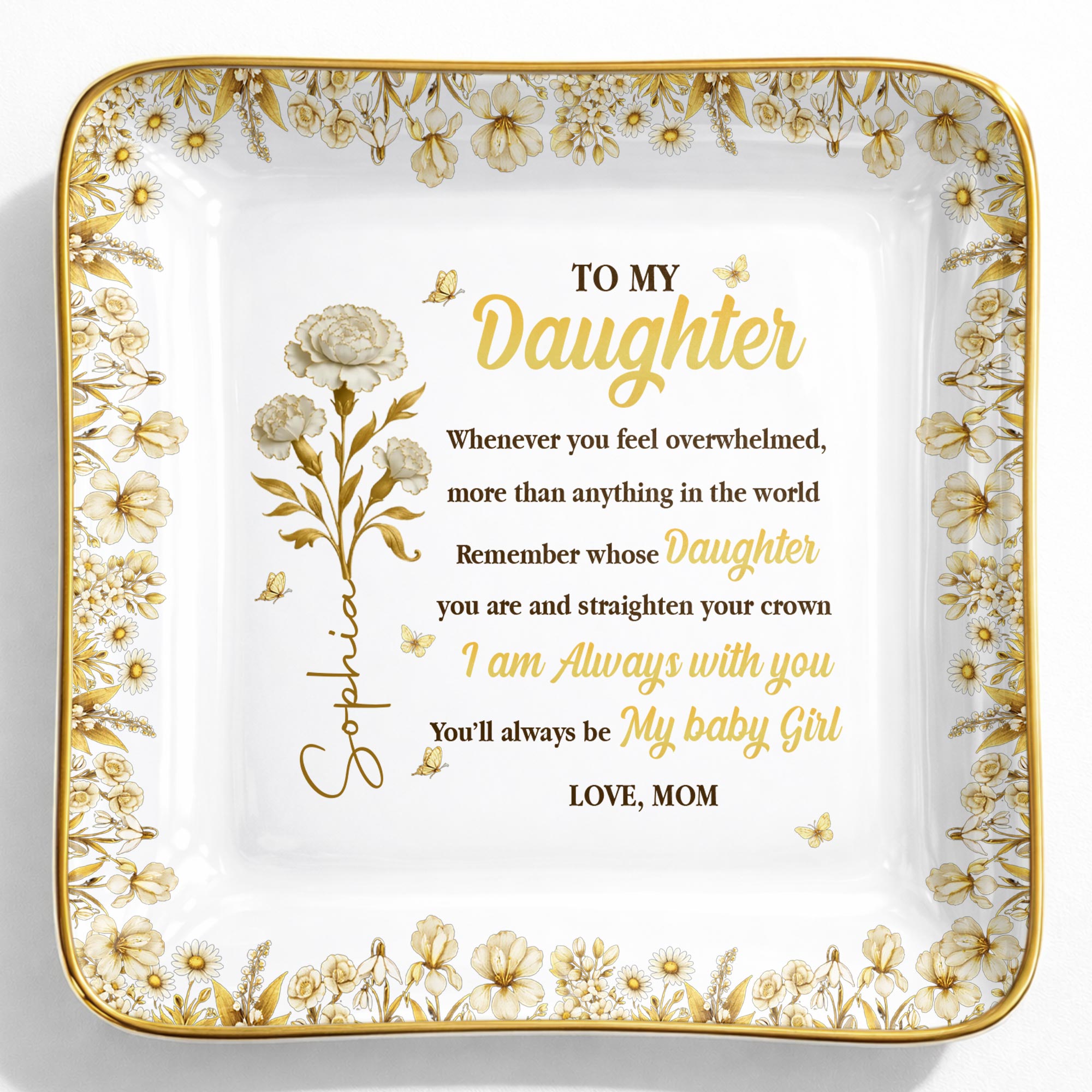 To My Daughter, Straighten Your Crown With Flowers And Crown Design - Personalized Custom Jewelry Dish, Ceramic Dish, Square Shape - DAU304_SCRF