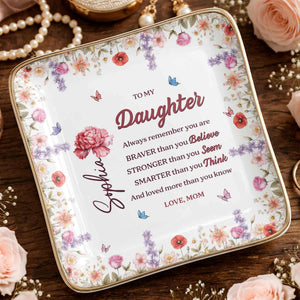 To My Daughter, Always Remember You Are Braver, Flowers - Personalized Custom Jewelry Dish, Ceramic Dish, Square Shape - DAU307_SCRF