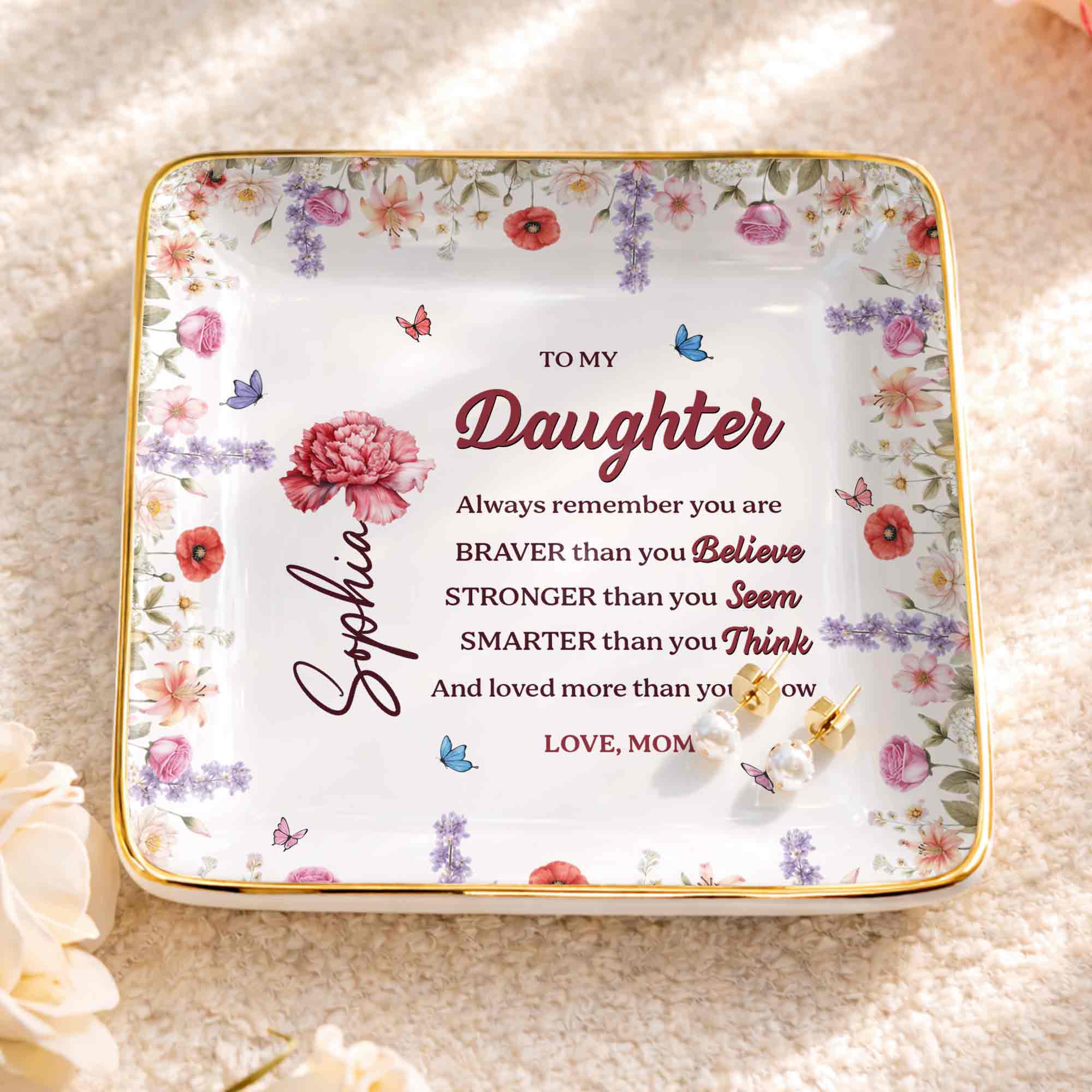 To My Daughter, Always Remember You Are Braver, Flowers - Personalized Custom Jewelry Dish, Ceramic Dish, Square Shape - DAU307_SCRF