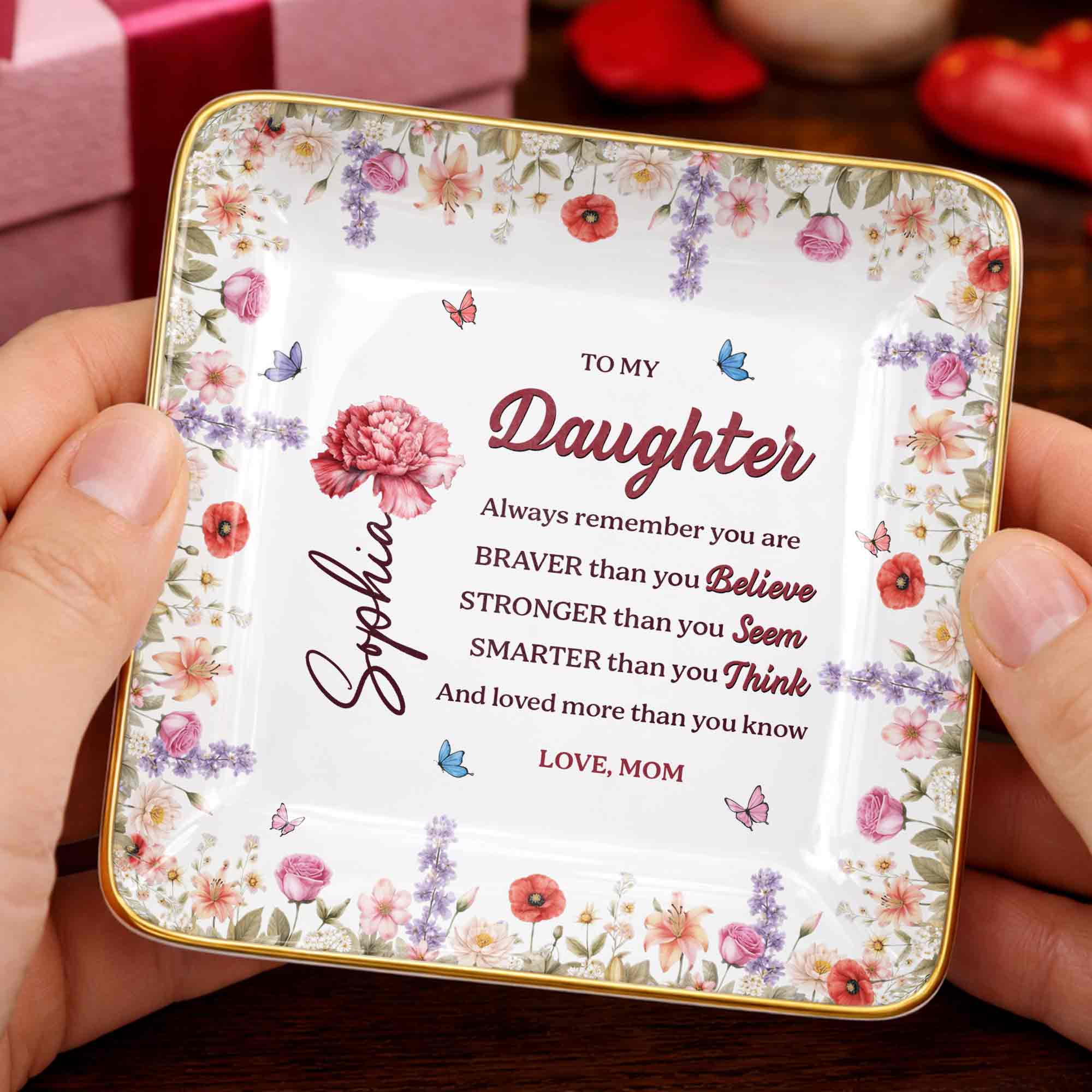 To My Daughter, Always Remember You Are Braver, Flowers - Personalized Custom Jewelry Dish, Ceramic Dish, Square Shape - DAU307_SCRF
