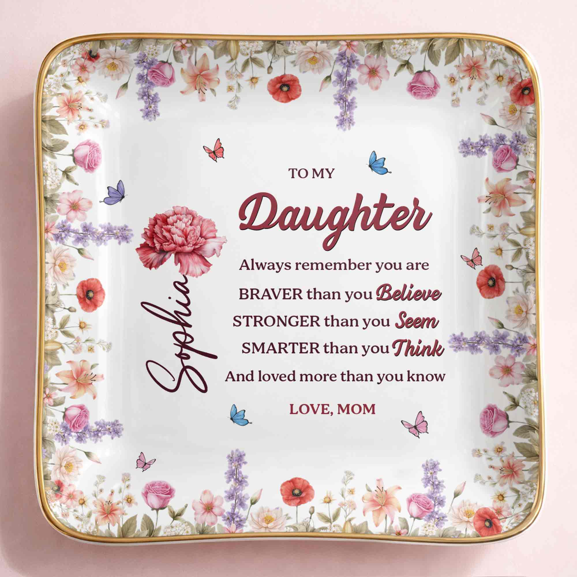 To My Daughter, Always Remember You Are Braver, Flowers - Personalized Custom Jewelry Dish, Ceramic Dish, Square Shape - DAU307_SCRF