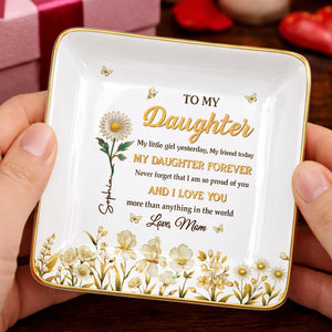 To My Daughter My Little Girl Yesterday Flower And Butterfly Design - Personalized Custom Jewelry Dish, Ceramic Dish, Square Shape - DAU309_SCRF