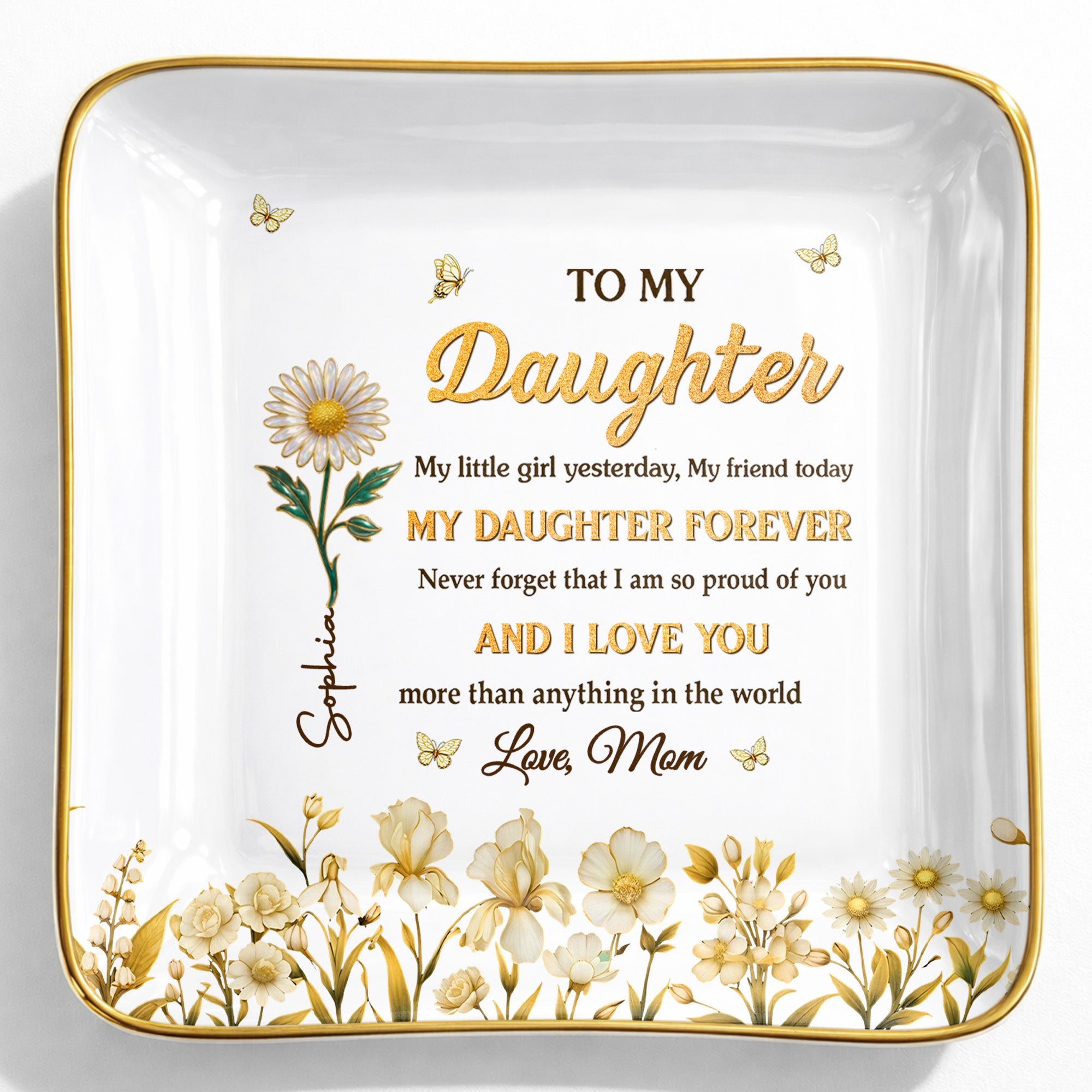 To My Daughter My Little Girl Yesterday Flower And Butterfly Design - Personalized Custom Jewelry Dish, Ceramic Dish, Square Shape - DAU309_SCRF