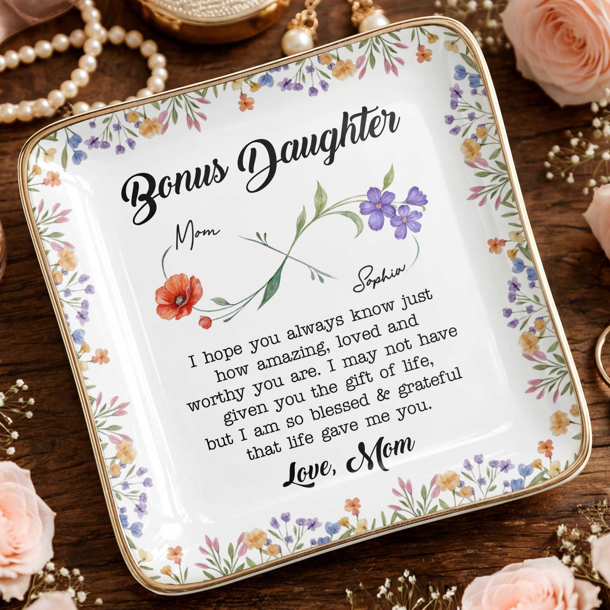 Bonus Daughter I Hope You Always Know Floral Infinity Jewelry Dish - Personalized Custom Jewelry Dish, Ceramic Dish, Square Shape - DAU315_SCRF