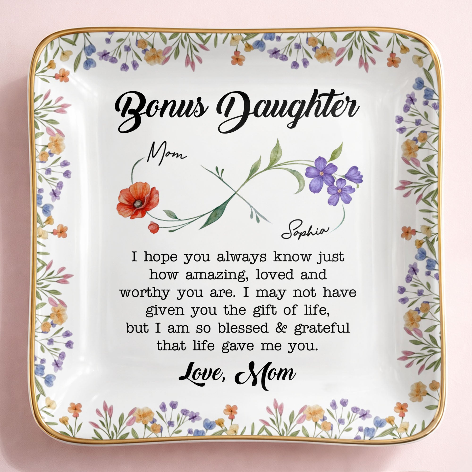 Bonus Daughter I Hope You Always Know Floral Infinity Jewelry Dish - Personalized Custom Jewelry Dish, Ceramic Dish, Square Shape - DAU315_SCRF