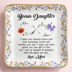 Bonus Daughter I Hope You Always Know Floral Infinity Jewelry Dish - Personalized Custom Jewelry Dish, Ceramic Dish, Square Shape - DAU315_SCRF