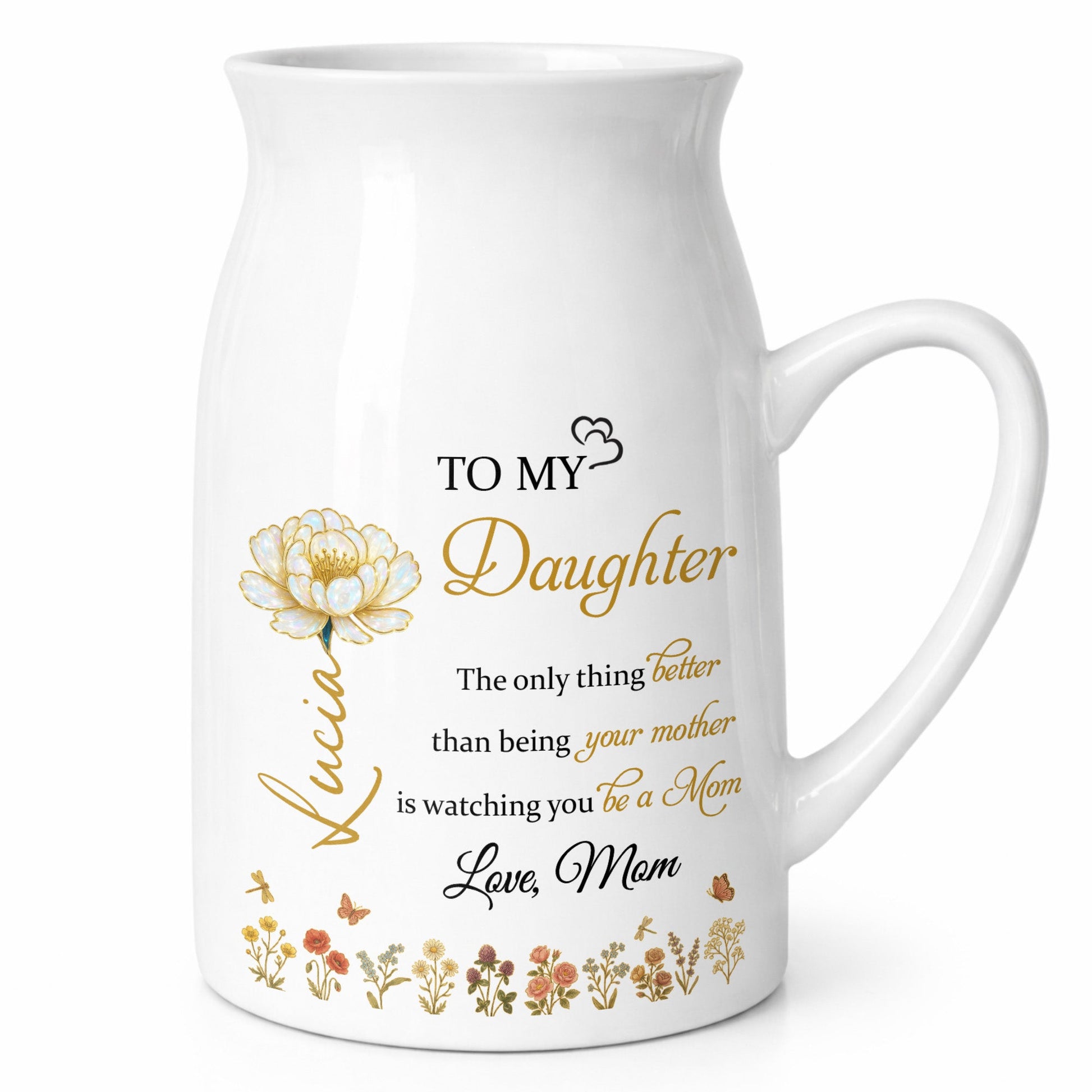 To My Daughter Love From Mom Beautiful Flower Design - Personalized Ceramic Flower Vase