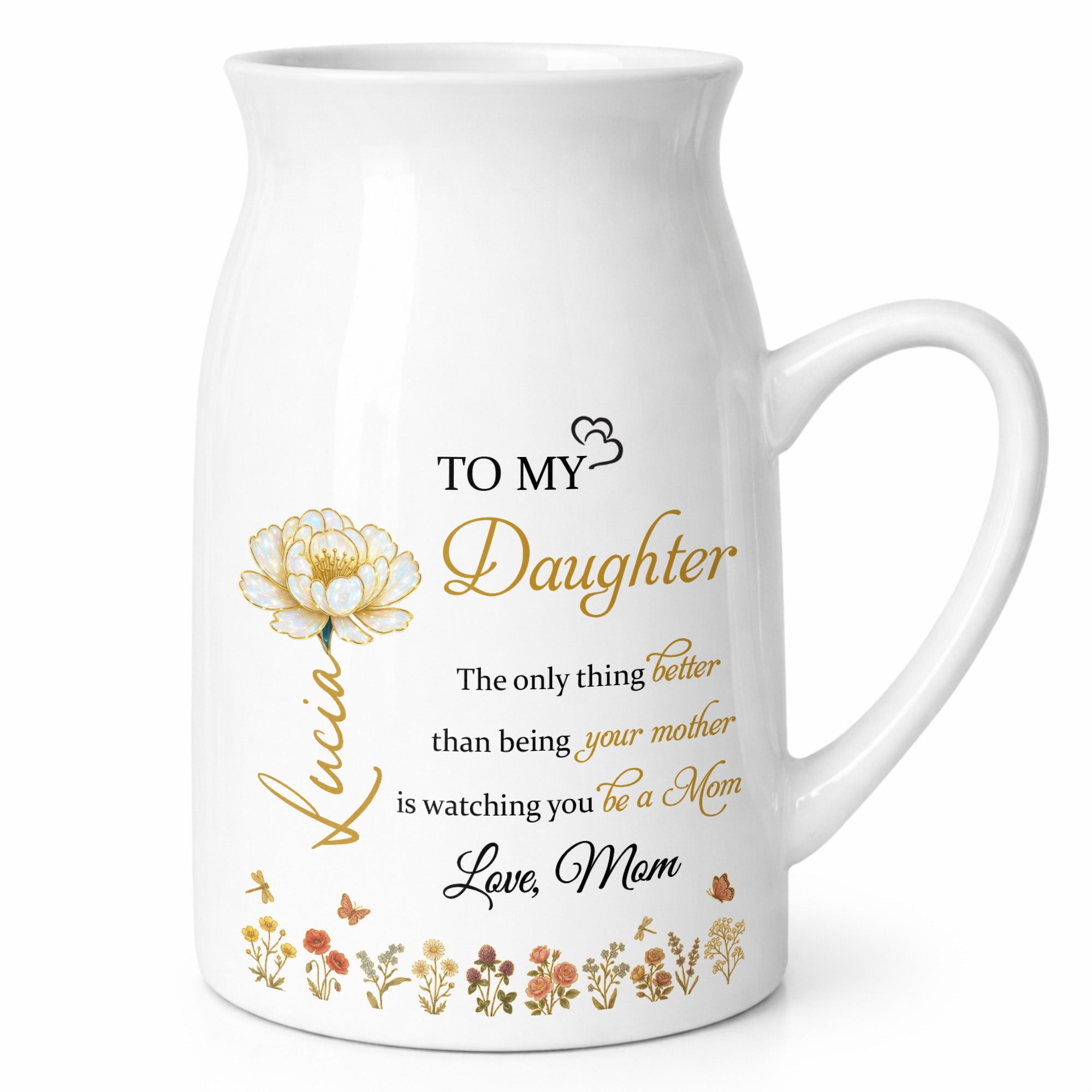 To My Daughter Love From Mom Beautiful Flower Design - Personalized Ceramic Flower Vase