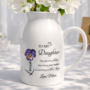 To My Daughter, The Only Thing Better Than Being Your Mother, Flower Design - Personalized Ceramic Flower Vase