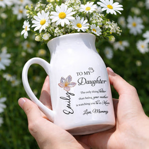 To My Daughter, The Only Thing Better Than Being Your Mother, Flower Design - Personalized Ceramic Flower Vase