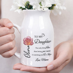 To My Daughter, The Only Thing Better Than Being Your Mother, Flower Design - Personalized Ceramic Flower Vase