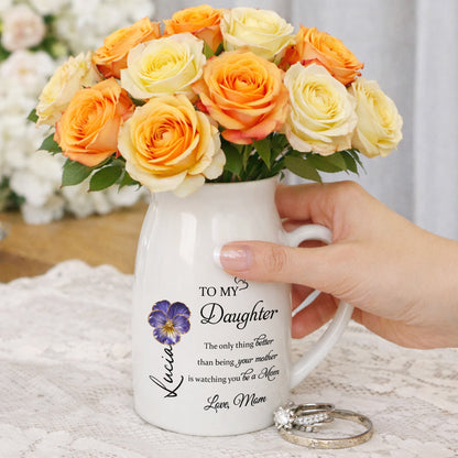 To My Daughter, The Only Thing Better Than Being Your Mother, Flower Design - Personalized Ceramic Flower Vase