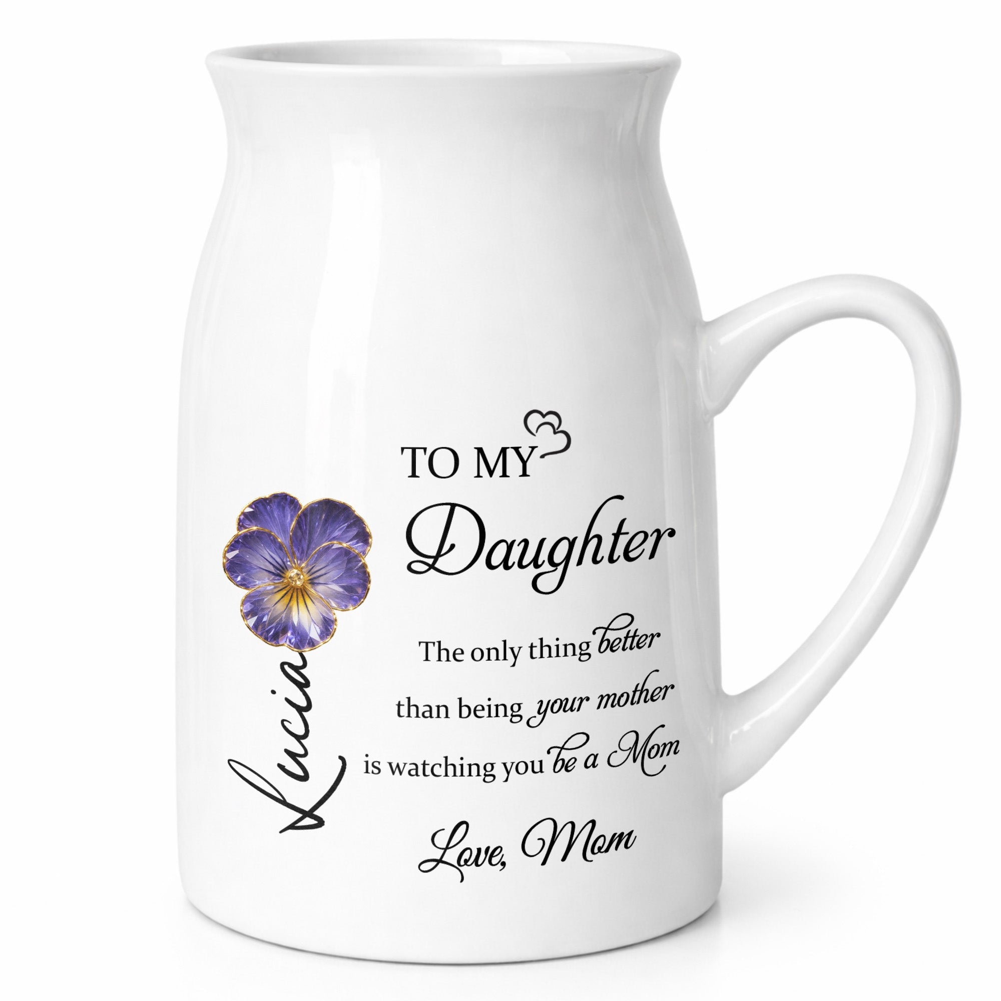 To My Daughter, The Only Thing Better Than Being Your Mother, Flower Design - Personalized Ceramic Flower Vase